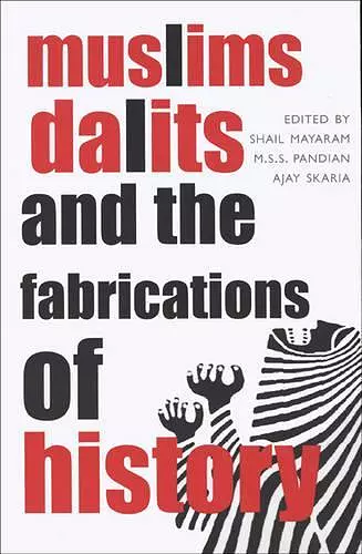 Muslims, Dalits, and the Fabrications of History cover