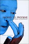 Sacred to Profane – Writings on Worship and Performance cover