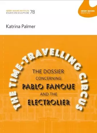 The Time-Travelling Circus: The Dossier concerning Pablo Fanque and the Electrolier cover