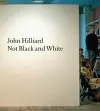John Hilliard: Not Black and White cover