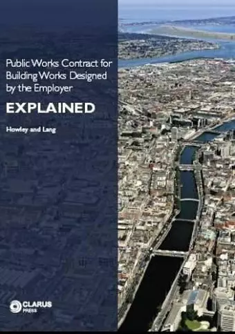 Public Works Contract for Building Works Designed by the Employer Explained cover