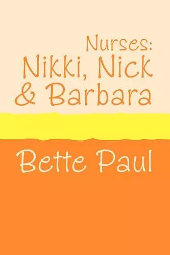 Nurses: Nikki, Barbara and Nick cover