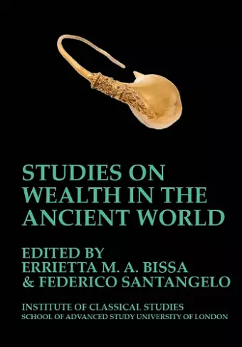 Studies on Wealth in the Ancient World (BICS Supplement 133) cover