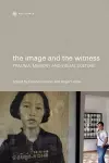 The Image and the Witness – Trauma, Memory, and Visual Culture cover