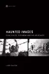 Haunted Images – Film, Ethics, Testimony, and the Holocaust cover