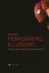 Performing Illusions – Cinema, Special Effects,Â  and the Virtual Actor cover