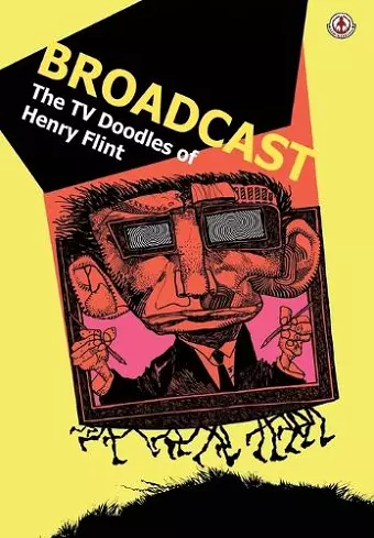 Broadcast: The TV Doodles of Henry Flint cover