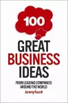 100 Great Business Ideas: From leading companies around the world cover