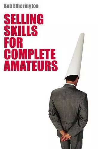 Selling Skills for Complete Amateurs cover