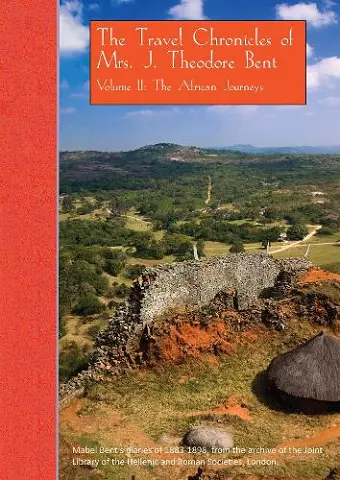 The Travel Chronicles of Mrs. J. Theodore Bent. Volume II: The African Journeys cover