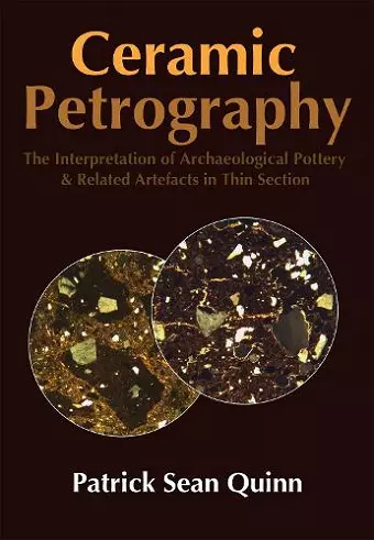 Ceramic Petrography: The Interpretation of Archaeological Pottery & Related Artefacts in Thin Section cover