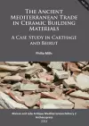 The Ancient Mediterranean Trade in Ceramic Building Materials: A Case Study in Carthage and Beirut cover