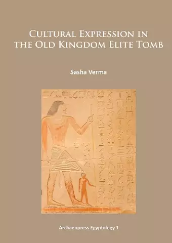 Cultural Expression in the Old Kingdom Elite Tomb cover