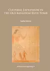 Cultural Expression in the Old Kingdom Elite Tomb cover