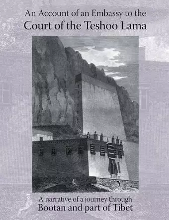 Account of an Embassy to the Court of the Teshoo Lama in Tibet cover