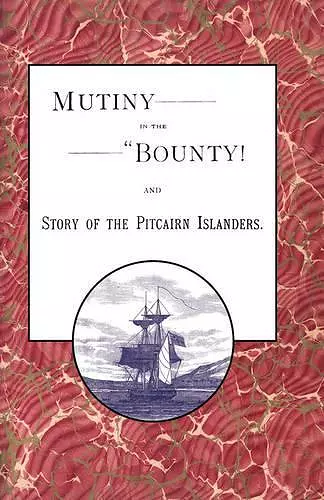 Mutiny in the "Bounty! and the Story of the Pitcairn Islanders cover