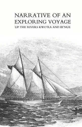 Narrative of an Exploring Voyage Up the Rivers Kwo'ra and Bi'nue (commonly Known as the Niger and Tsadda) in 1854 cover