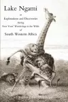 Lake Ngami; or Explorations and Discoveries...in South West Africa cover