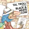 Tai, Troll and the Black and White Cow cover