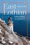 East Lothian: Exploring a County cover
