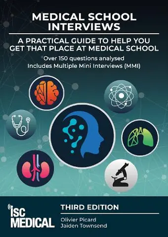 Medical School Interviews: a Practical Guide to Help You Get That Place at Medical School - Over 150 Questions Analysed. Includes Mini-multi Interviews cover
