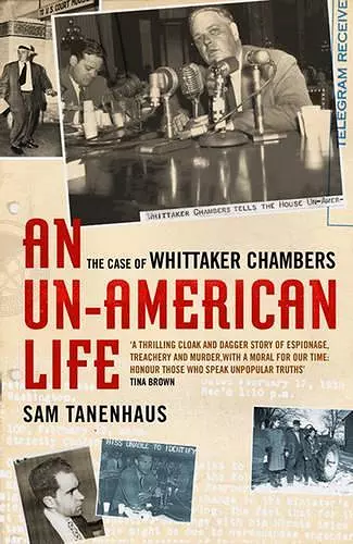 Un-american Life, An: the Case of Whittaker Chambers cover