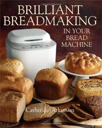 Brilliant Breadmaking in Your Bread Machine cover