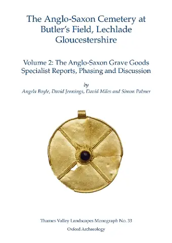 The Anglo-Saxon Cemetery at Butler’s Field, Lechlade, Gloucestershire, Volume 2 cover