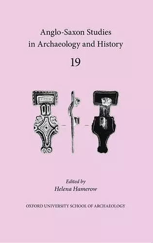 Anglo-Saxon Studies in Archaeology and History 19 cover