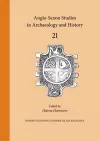 Anglo-Saxon Studies in Archaeology and History 21 cover