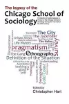 Legacy of the Chicago School. A Collection of Essays in Honour of the Chicago School of Sociology During the First Half of the 20th Century. cover