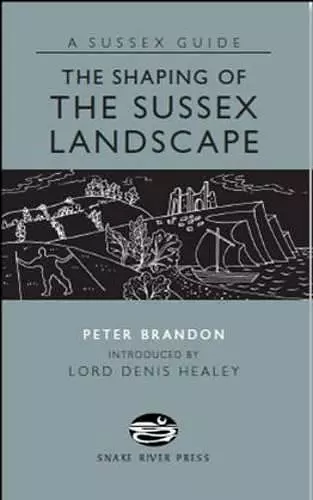 The Shaping of the Sussex Landscape cover