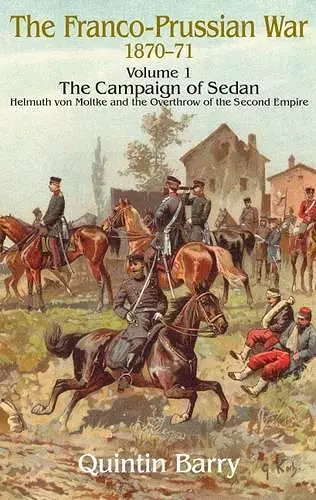 The Franco-Prussian War 1870-71 Volume 1 cover