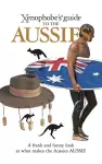 The Xenophobe's Guide to the Aussies cover