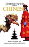 The Xenophobe's Guide to the Chinese cover