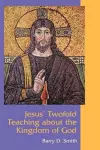 Jesus' Twofold Teaching About the Kingdom of God cover