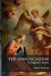 The Annunciation: A Pilgrim's Quest cover