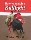 How to Watch a Bullfight cover
