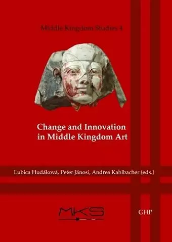 Change and Innovation in Middle Kingdom Art cover