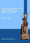 The bronze figurines of the Petrie Museum from 2000 BC to AD 400 cover