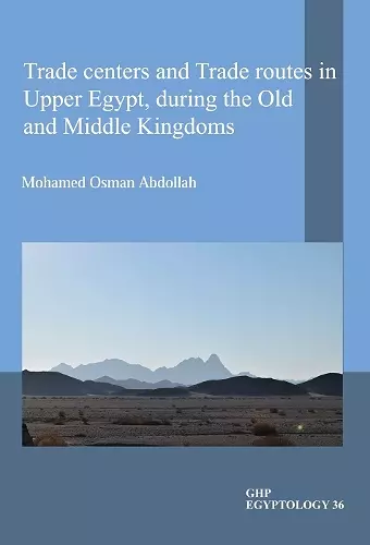 Trade centers and Trade routes in Upper Egypt, during the Old and Middle Kingdoms cover