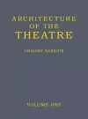Architecture of the Theatre: Volume 1 cover
