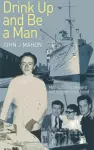 Drink Up and Be a Man cover