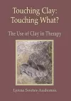 Touching Clay: Touching What? cover