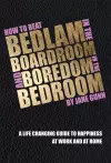 How to Beat Bedlam in the Boardroom and Boredom in the Bedroom cover