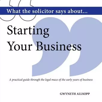 What the Solicitor Says About... Starting Your Business cover