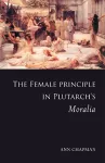 The Female Principle in Plutarch's Moralia cover
