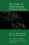 The Crash of International Finance Capital and Its Implications for the Third World cover