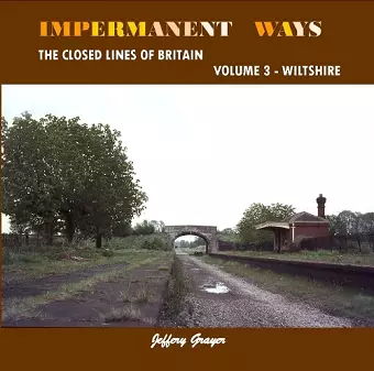 Impermanent Ways: The Closed Lines of Britain Volume 3 - Wiltshire cover