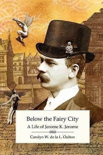 Below the Fairy City: A Life of Jerome K. Jerome cover